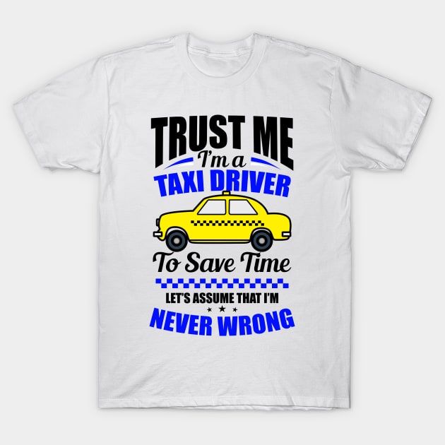 Taxi Driver Shirt | Trust Me I'm A Taxi Driver T-Shirt by Gawkclothing